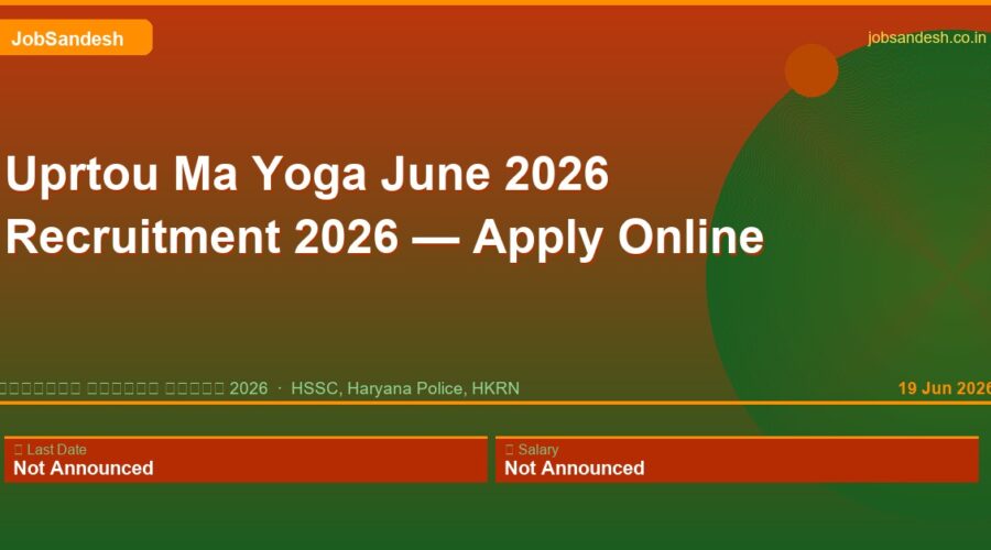 Uprtou Ma Yoga June 2026 Recruitment 2026 — Apply Online